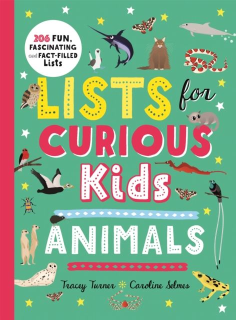 Lists for Curious Kids: Animals : 206 Fun, Fascinating and Fact-Filled Lists