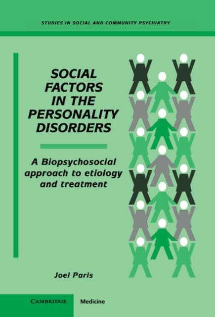 Social Factors in the Personality Disorders : A Biopsychosocial Approach to Etiology and Treatment