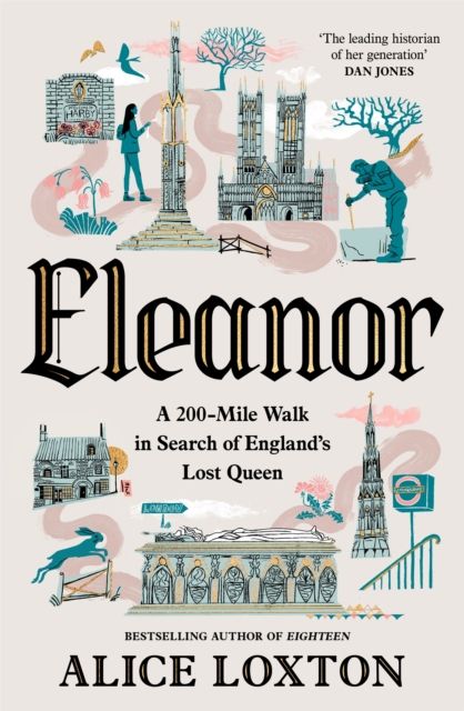 Eleanor : A 200-Mile Walk in Search of England's Lost Queen