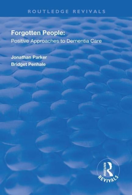 Forgotten People : Positive Approaches to Dementia Care