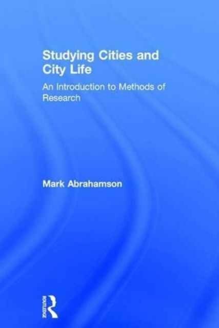 Forsidebilde av Studying Cities and City Life : An Introduction to Methods of Research