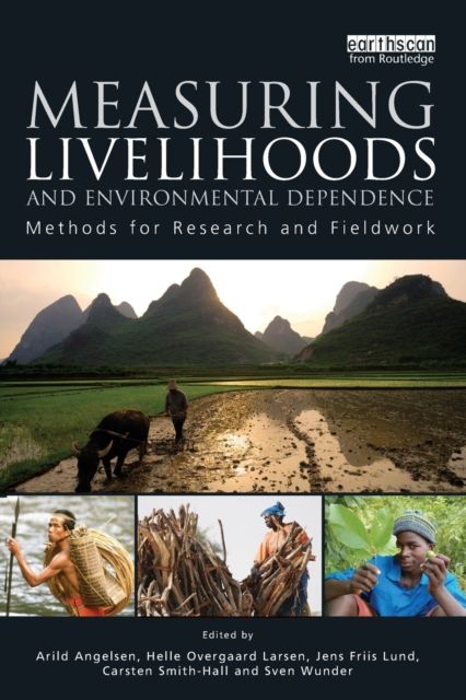 Measuring Livelihoods and Environmental Dependence : Methods for Research and Fieldwork