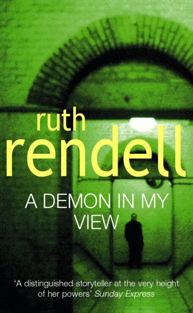 A Demon In My View : a chilling portrayal of psychological violence from the award-winning Queen of Crime, Ruth Rendell