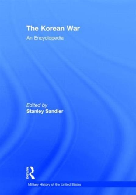 The Korean War : An Encyclopedia