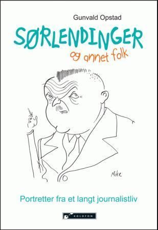 Sørlendinger og annet folk : portretter fra et langt journalistliv