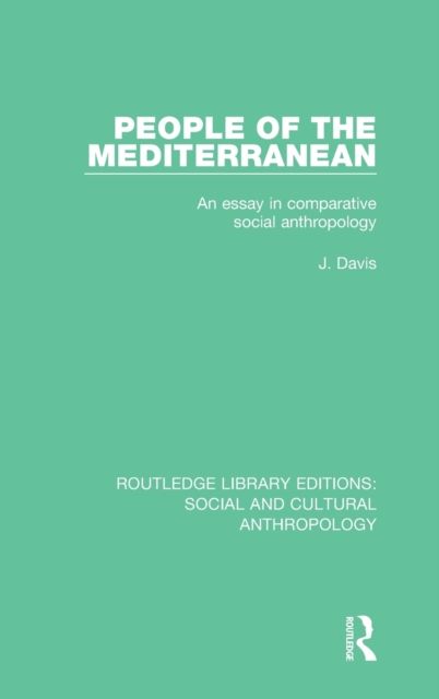 People of the Mediterranean : An Essay in Comparative Social Anthropology