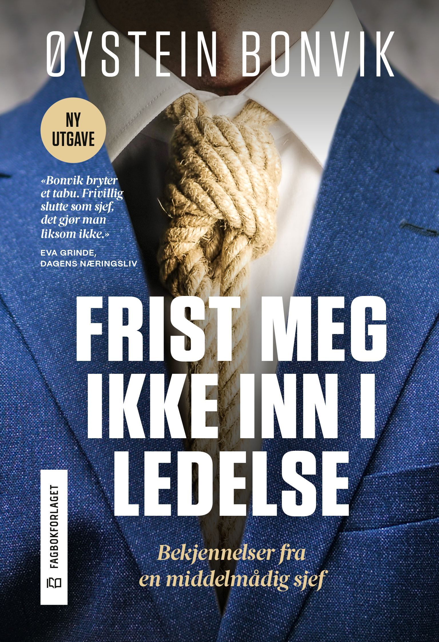 Frist meg ikke inn i ledelse : bekjennelser fra en middelmådig sjef