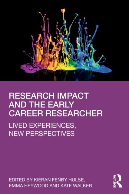 Research Impact and the Early Career Researcher : Lived Experiences, New Perspectives