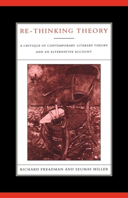 Re-Thinking Theory : A Critique of Contemporary Literary Theory and an Alternative Account