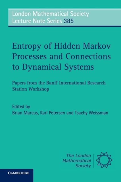 Entropy of Hidden Markov Processes and Connections to Dynamical Systems : Papers from the Banff International Research Station Workshop