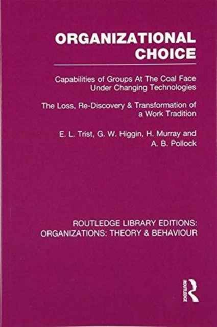 Organizational Choice (RLE: Organizations) : Capabilities of Groups at the Coal Face Under Changing Technologies