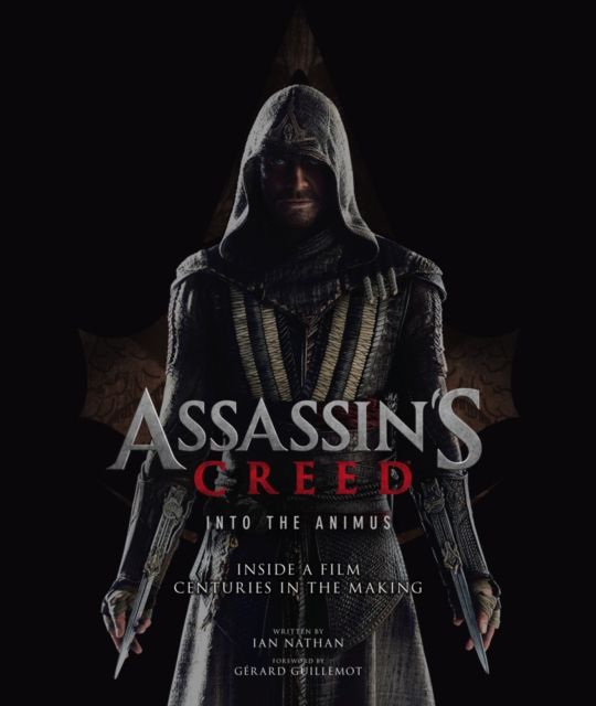 Assassin's Creed: Into the Animus : Inside a Film Centuries in the Making