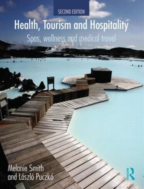 Health, Tourism and Hospitality : Spas, Wellness and Medical Travel