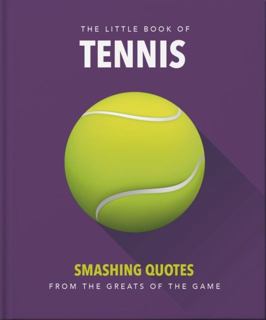 The Little Book of Tennis : Smashing Quotes