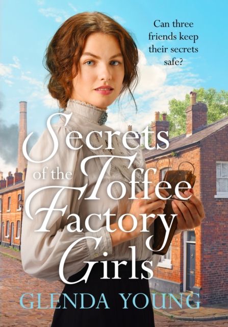 Secrets of the Toffee Factory Girls : The second in a heartwarming wartime trilogy about secrets, friendship, love and toffee . . .