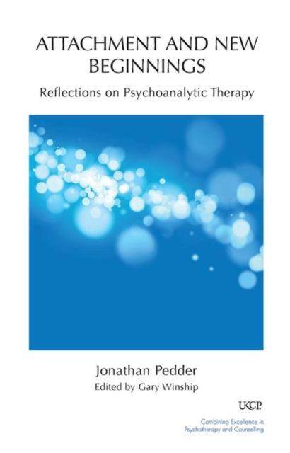 Attachment and New Beginnings : Reflections on Psychoanalytic Therapy