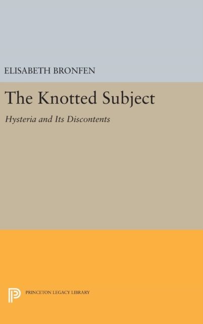 The Knotted Subject : Hysteria and Its Discontents
