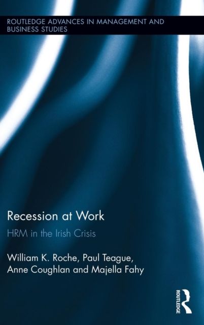 Recession at Work : HRM in the Irish Crisis