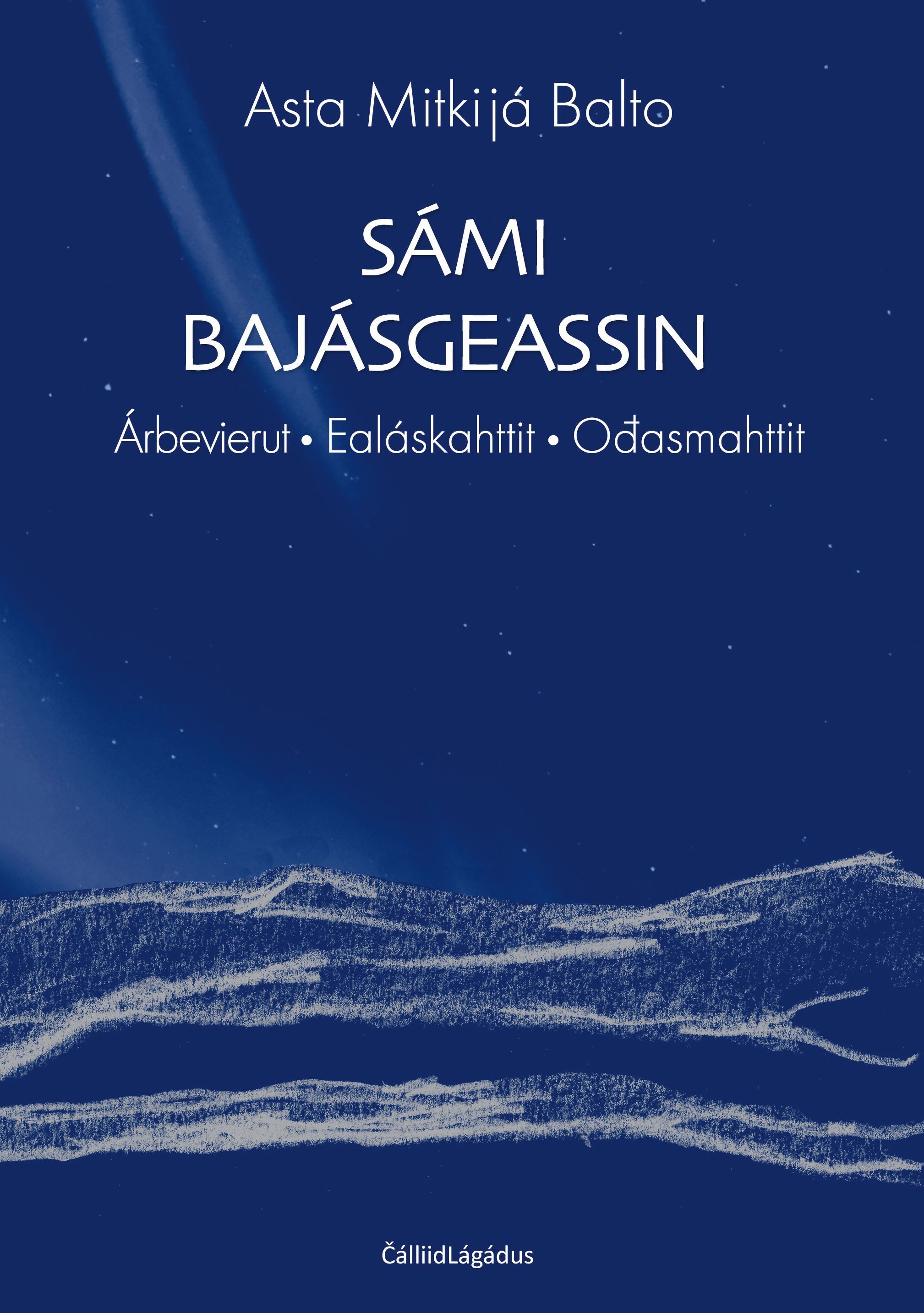 Sámi bajásgeassin : árbevierut, ealáskahttit, ođasmahttit