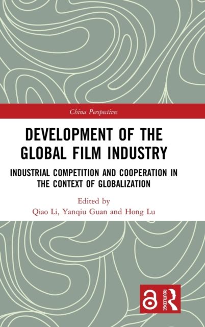 Development of the Global Film Industry : Industrial Competition and Cooperation in the Context of Globalization