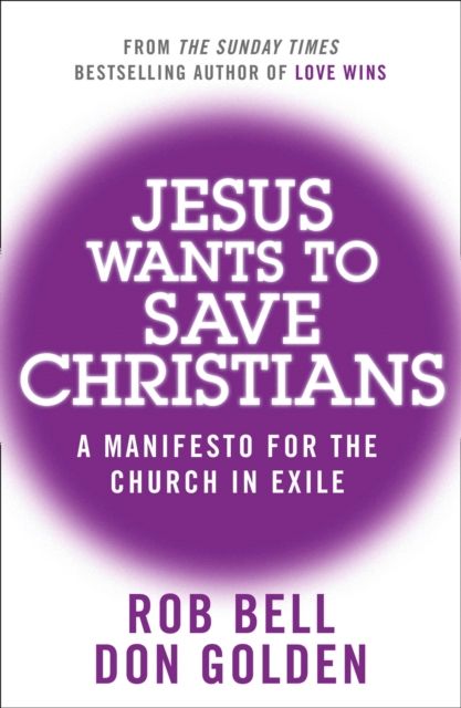 Jesus Wants to Save Christians : A Manifesto for the Church in Exile