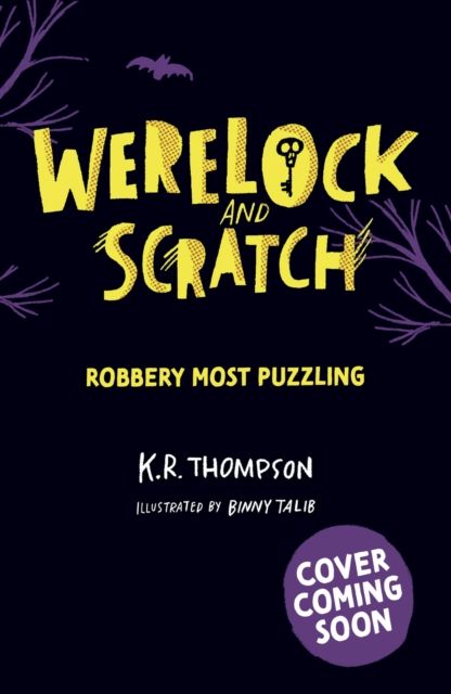 Werelock and Scratch: Robbery Most Puzzling : A puzzle solving, interactive, werewolf detective adventure