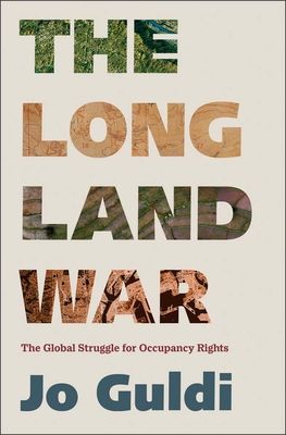 The Long Land War : The Global Struggle for Occupancy Rights