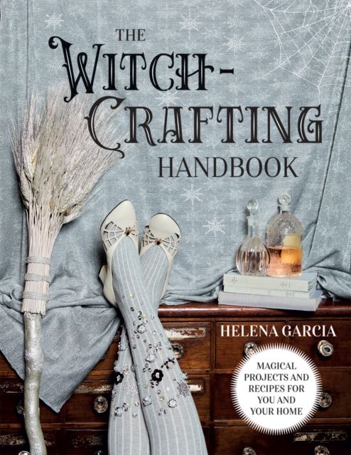 The witch-crafting handbook : magical projects and recipes for you and your home