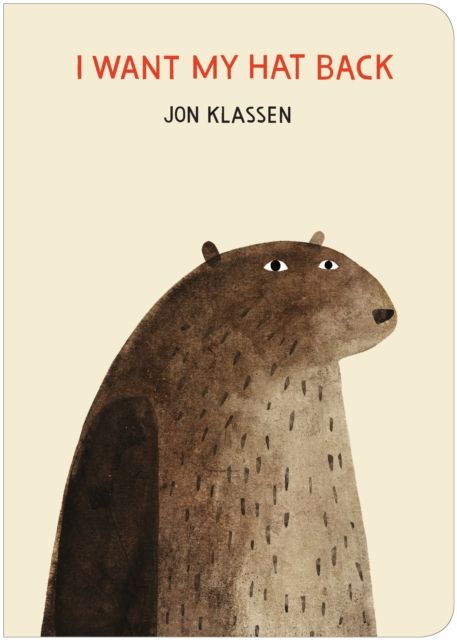 I Want My Hat Back : The internationally acclaimed picture book from multiple award-winning author and illustrator Jon Klassen
