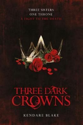 Three dark crowns : three sisters, one throne, a fight to the death