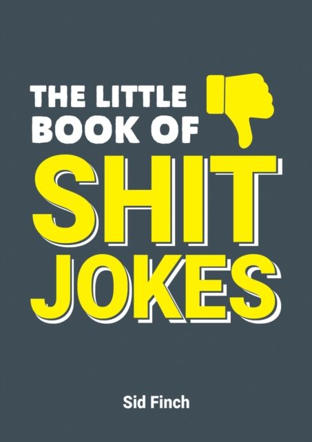 Forsidebilde av The Little Book of Shit Jokes : The Ultimate Collection of Jokes That Are So Bad They're Great