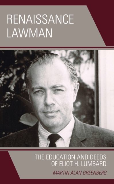 Renaissance Lawman : The Education and Deeds of Eliot H. Lumbard