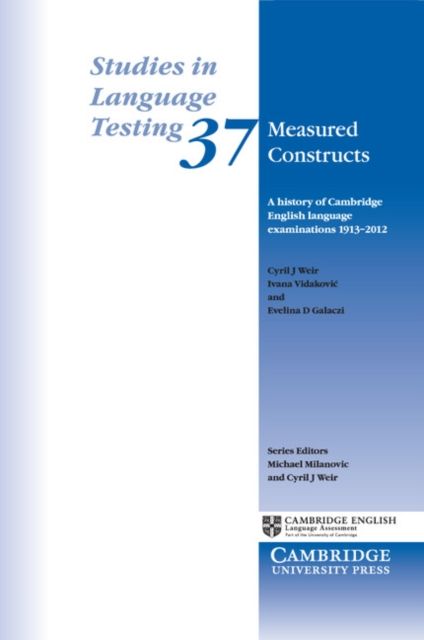 Measured Constructs : A History of Cambridge English Examinations, 1913–2012