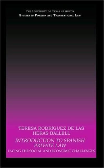 Introduction to Spanish Private Law : Facing the Social and Economic Challenges