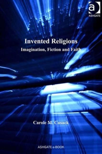 Invented Religions : Imagination, Fiction and Faith