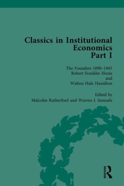 Classics in Institutional Economics, Part I : The Founders - Key Texts, 1890-1945