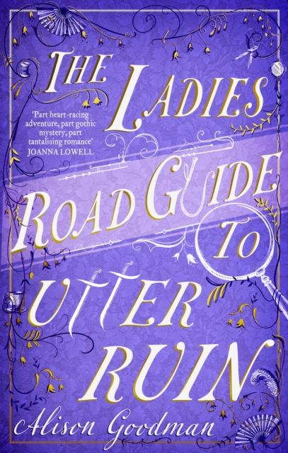 The Ladies Road Guide to Utter Ruin : A thrilling regency adventure complete with murder, mystery and romance