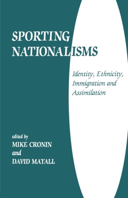 Sporting Nationalisms : Identity, Ethnicity, Immigration and Assimilation