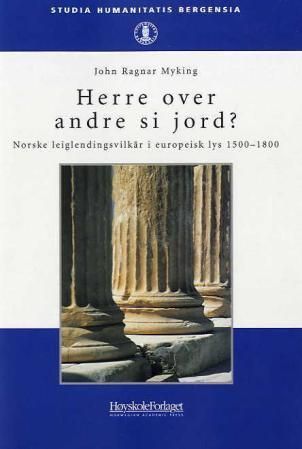 Herre over andre si jord? : norske leiglendingsvilkår i europeisk lys 1500-1800
