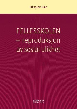 Fellesskolen : reproduksjon av sosial ulikhet