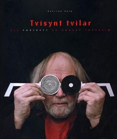 Tvisynt tvilar : eit portrett av Oddvar Torsheim