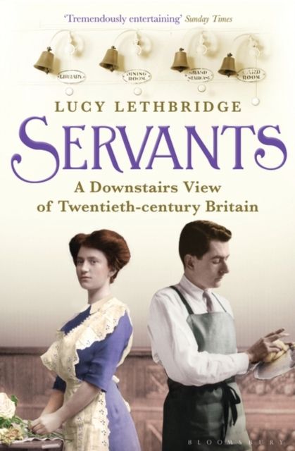 Servants : A Downstairs View of Twentieth-century Britain