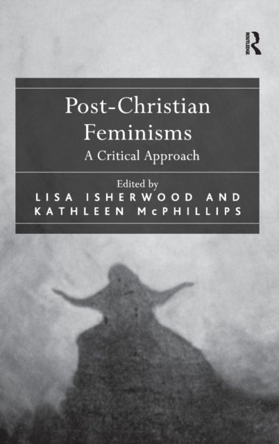 Post-Christian Feminisms : A Critical Approach
