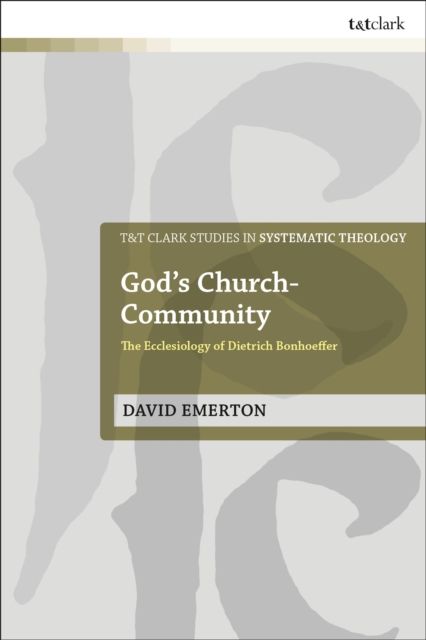 God's Church-Community : The Ecclesiology of Dietrich Bonhoeffer