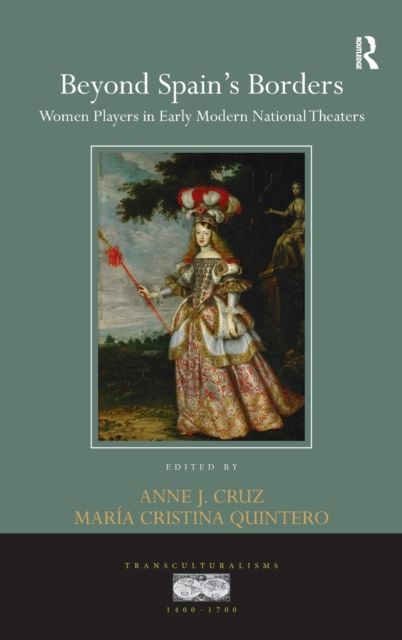 Beyond Spain's Borders : Women Players in Early Modern National Theaters