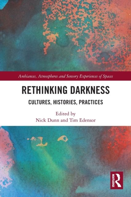 Rethinking Darkness : Cultures, Histories, Practices