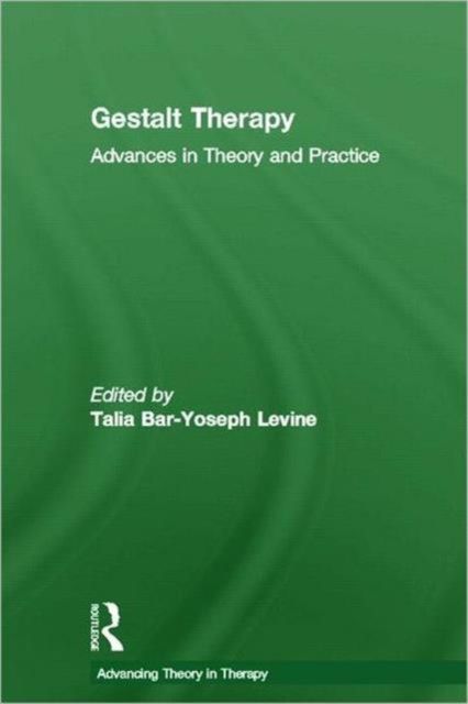 Gestalt Therapy : Advances in Theory and Practice
