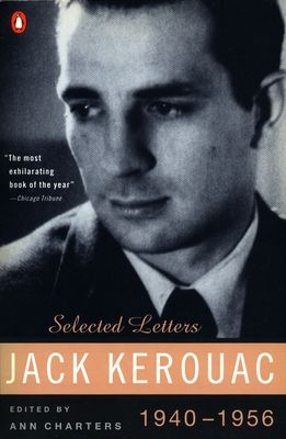 Kerouac: Selected Letters : Volume 1: 1940-1956