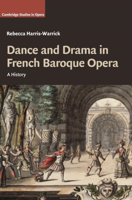Dance and Drama in French Baroque Opera : A History