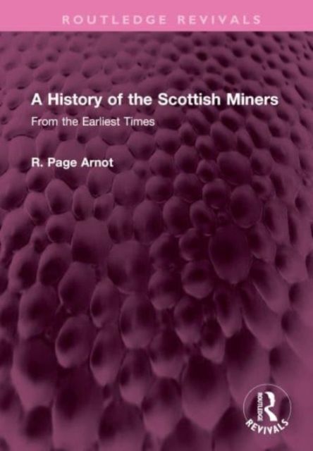 A History of the Scottish Miners : From the Earliest Times